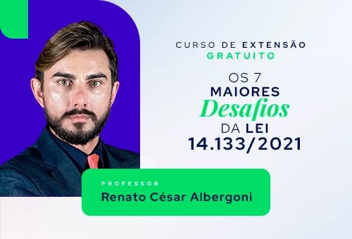 Os 7 Maiores Desafios da Lei 14.133/2021